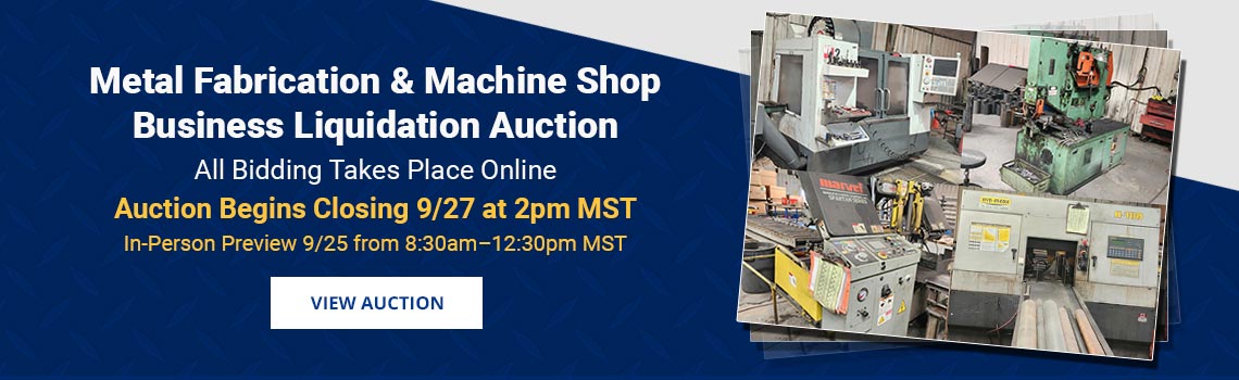 Metal Fabrication & Machine Shop Business Liquidation Auction Begins Closing Sunday, September 27th